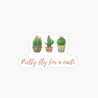 Pretty Fly For A Cacti.