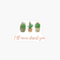 I’ll Never Desert You.