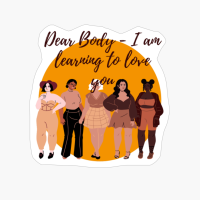 Dear Body - I Am Learning To Love You