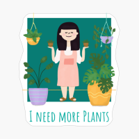 I Need More Plants Cute Floral Flower Lovers Mother's Day