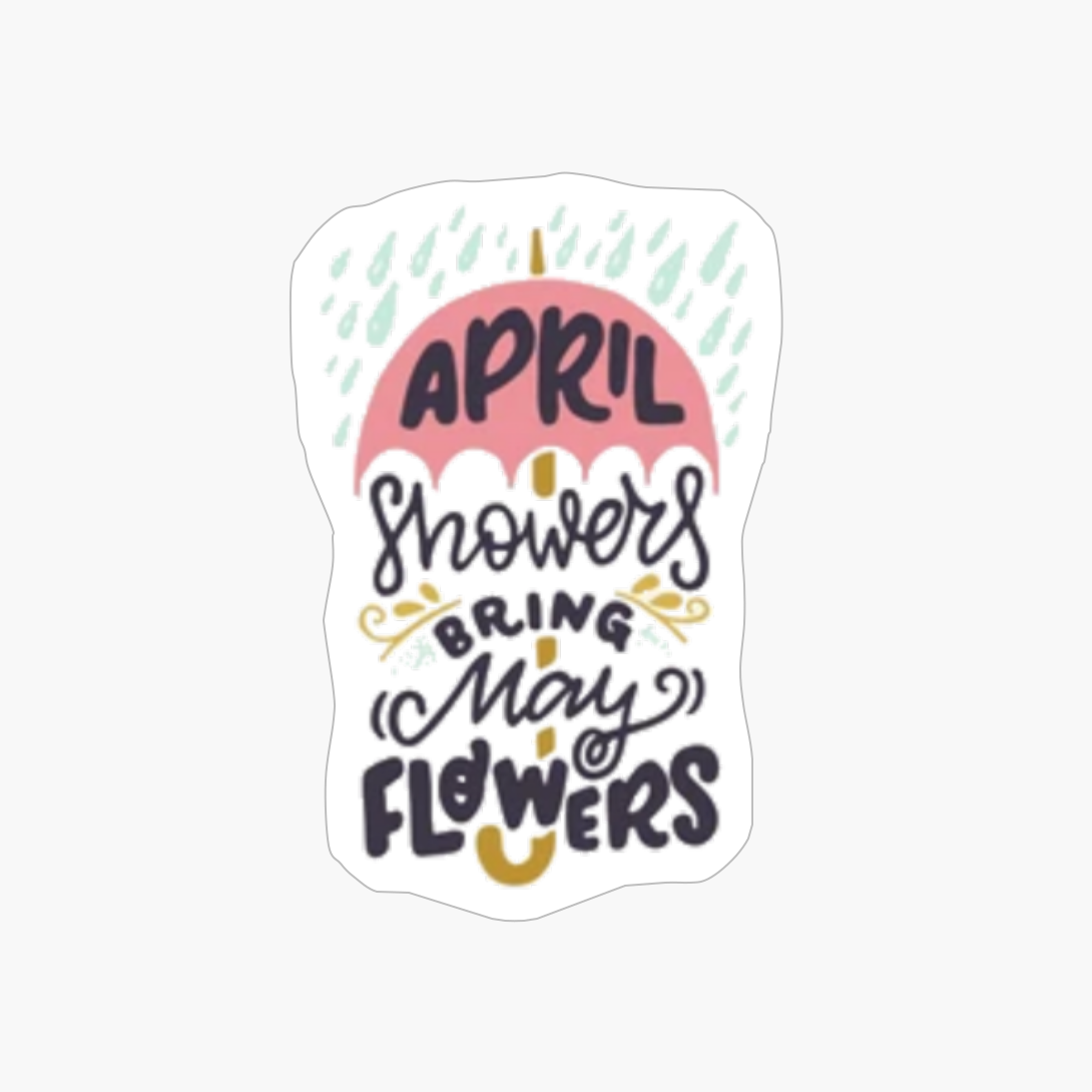 April Showers Bring May Flowers - Spring Lovers