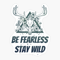 BE FEARLESS STAY WILD Dead Deer Skull Triangle With Flowers With Dark Green Forest ColorsCopy Of Grey Design