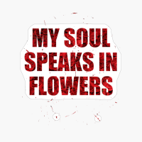 My Soul Speaks In Flowers Text Design With Big Letters On Red Roses Flowers Background For GardenersCopy Of Grey Design
