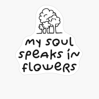 MY SOUL SPEAKS IN FLOWERS Minimalist Cute Tree Plant Drawing Design Black On WhiteCopy Of Grey Design