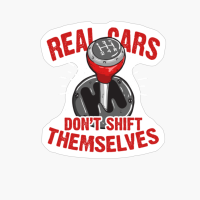 Real Cars Don't Shift Themselves Shirt Manual Transmission