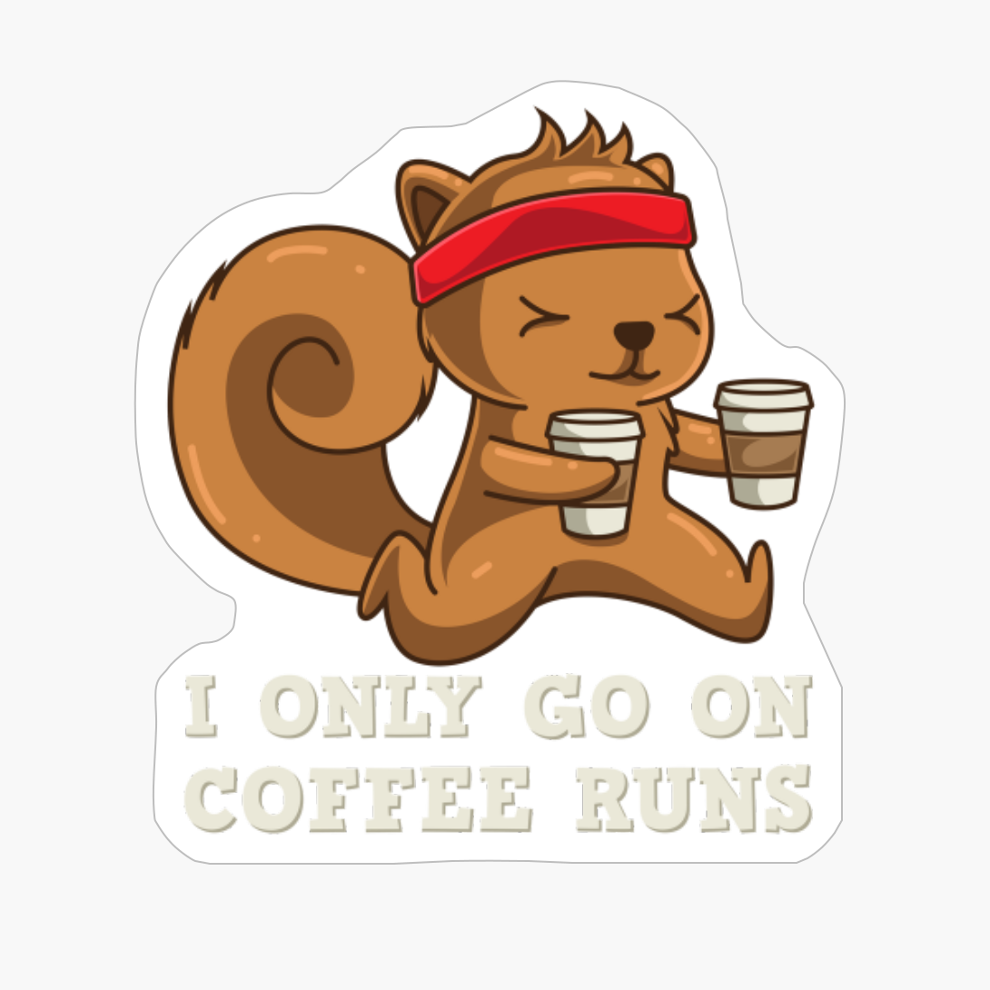 Squirrels Adn Coffee Lovers Only Go On Coffee Runs Gift