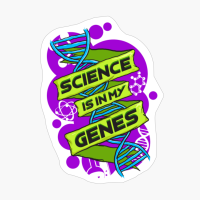 Science Is In My Genes Science Replication DNA Gifts