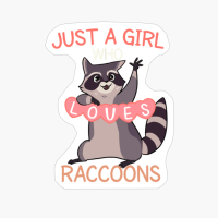 Just A Girl Who Loves Raccoons Shirt, Funny Raccoon Gift