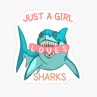 Just A Girl Who Loves Sharks Shirt, Funny Shark Gift