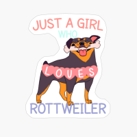 Just A Girl Who Loves Rottweilers Shirt, Rottweiler Dog Gift