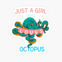 Just A Girl Who Loves Octopus Shirt, Funny Octopus Gift