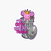 I’m Cute You’re Trash Funny Rat Lover