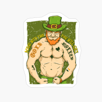 St Patrick's Leprechaun Mess With The Gold You Get Rolled