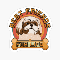Shih Tzu Best Friends For Life, Shih Tzu Dog Owner Gift