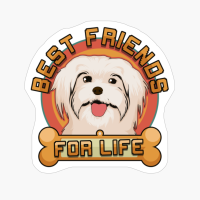 Maltese Best Friends For Life, Maltese Dog Owner Gift