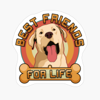 Labrador Retriever Best Friends For Life Dog Gift