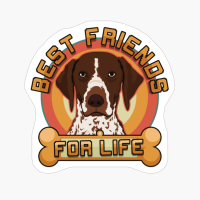 German Shorthaired Pointer Best Friends For Life Dog Gift