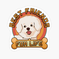 Bichon Frise Best Friends For Life Dog Owner Gift
