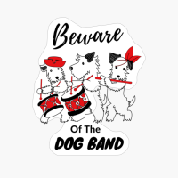 Beware Of The Dog Band Cute Dog Lover Gift Beware Of The Dog