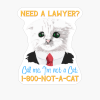 Need A Lawyer? I'm Not A Cat - Funny Meme, Lawyer Cat -