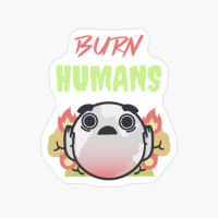 Burn Humans - Earth&#39;s Revenge