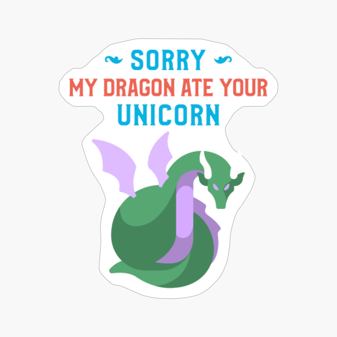 Sorry My Dragon Ate Your Unicorn