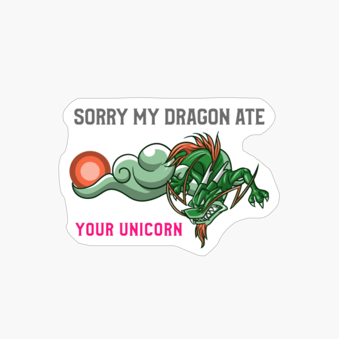 Sorry My Dragon Ate Your Unicorn