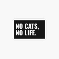 No Cats, No Life