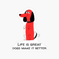Life Is Great Dogs Make It Better