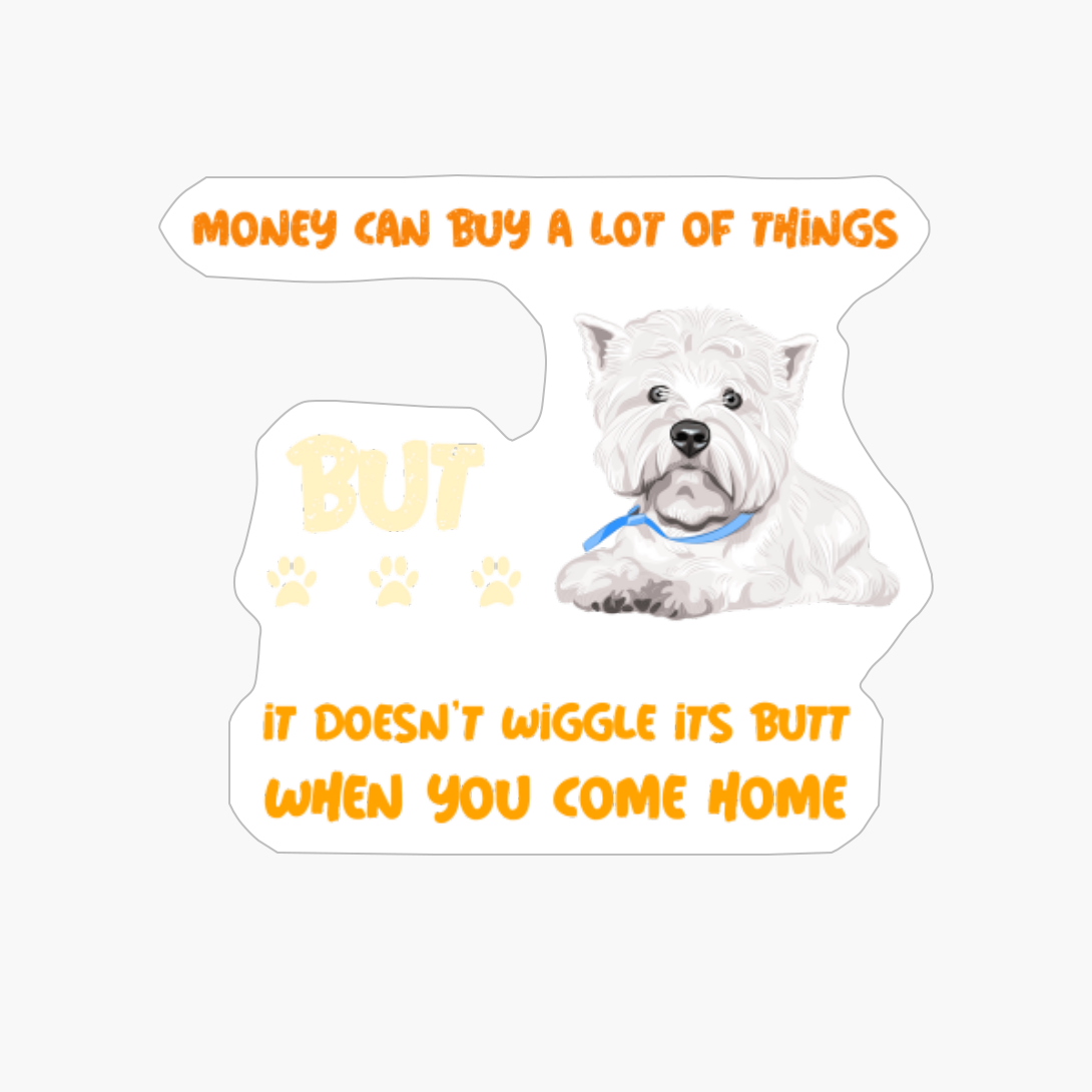 Money Can Buy A Lot Of Things,money Can Buy A Lot Of Things But It Doesnt Wiggle Its Butt When You Come Home