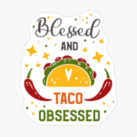 Blessed And Taco Obsessed