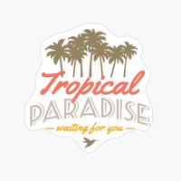 Tropical Paradise Is Waiting For You