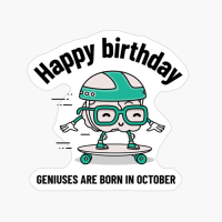 Happy Birthday Geniuses Are Born In October