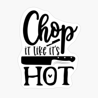 Chop It Like Its Hot Perfect Gift For Chef & Kitchen Lover