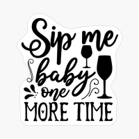 Sip Me Baby One More Time Perfect Gift For Chef & Kitchen Lover