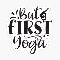 But First Yoga Perfect Gift For A Person Who Practices Yoga