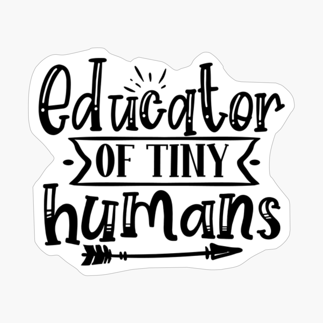 Educator Of Tiny Humans Perfect Gift For A Teacher