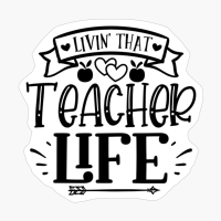 Livin That Teacher Life Perfect Gift For A Teacher
