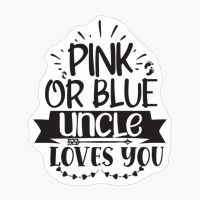 Pink Or Blue Aucle Loves You Perfect Gift For A Mother
