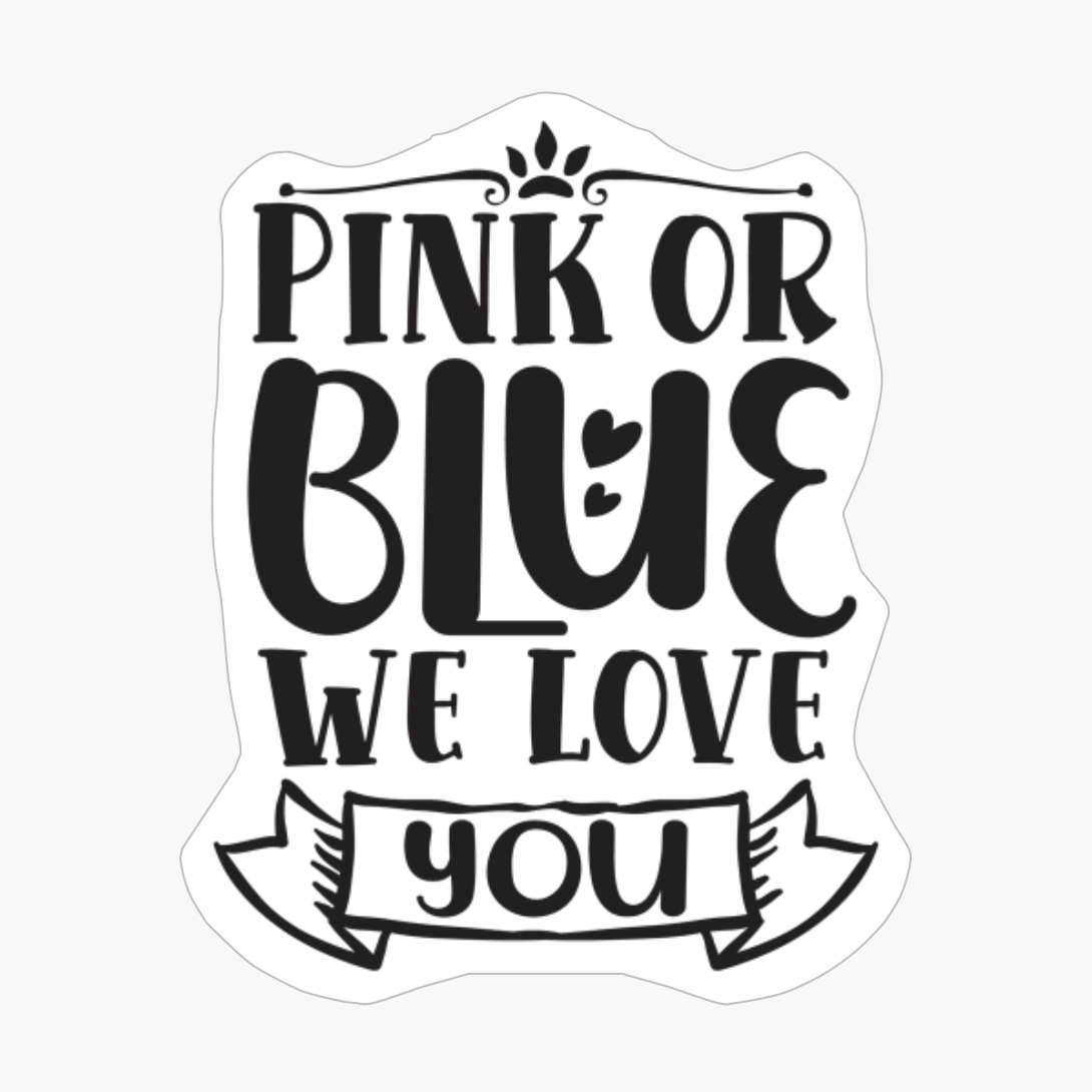 Pink Or Blue We Love You Perfect Gift For A Mother