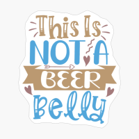 This Is Not A Beer Belly Perfect Gift For A Mother