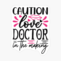 Caution Love Doctor In The Making Perfect Gift For Your Boyfriend & Girlfriend
