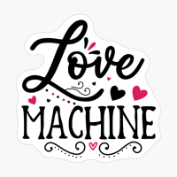 Love Machine Perfect Gift For Your Boyfriend & Girlfriend