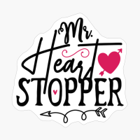 Mr. Heart Stopper Perfect Gift For Your Boyfriend & Girlfriend