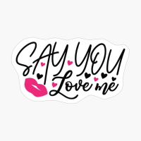 Say You Love Me Perfect Gift For Your Boyfriend & Girlfriend