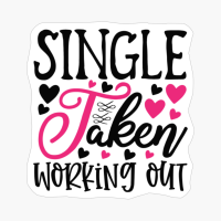 Single Taken Working Out Perfect Gift For Your Boyfriend & Girlfriend