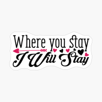 Where You Stay I Will Stay Perfect Gift For Your Boyfriend & Girlfriend