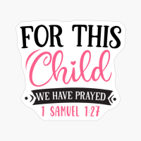 For This Child We Have Prayed 1 Samuel