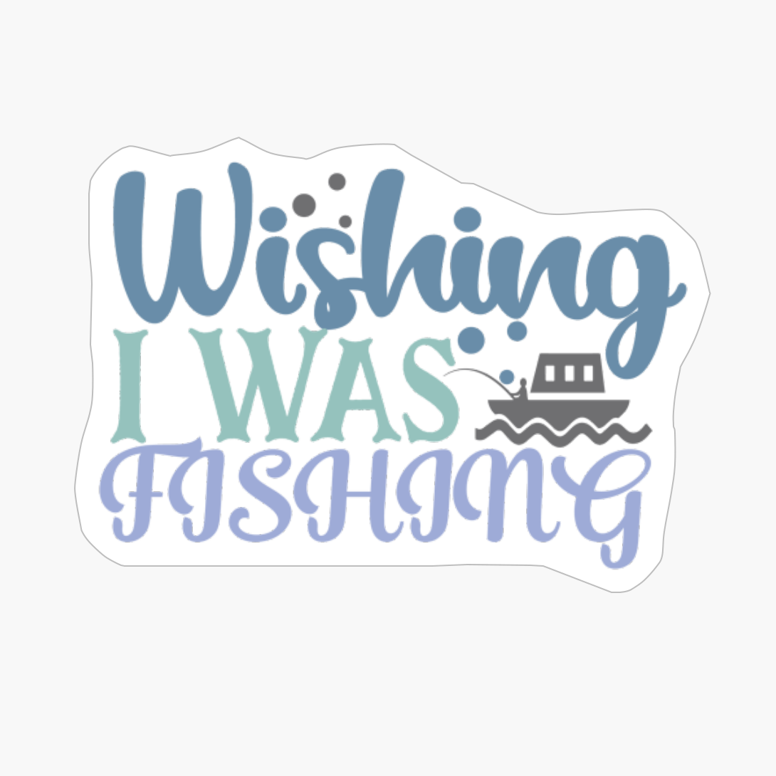 Wishing I Was Fishing Fishing Gift