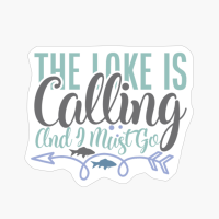 The Lake Is Calling And I Must Go Fishing Gift